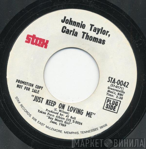 Johnnie Taylor, Carla Thomas - Just Keep On Loving Me / My Life