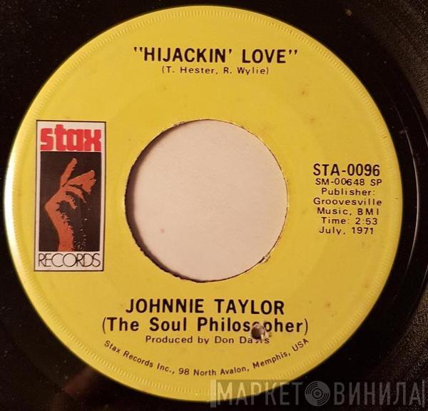  Johnnie Taylor  - Hijackin' Love / Love In The Streets