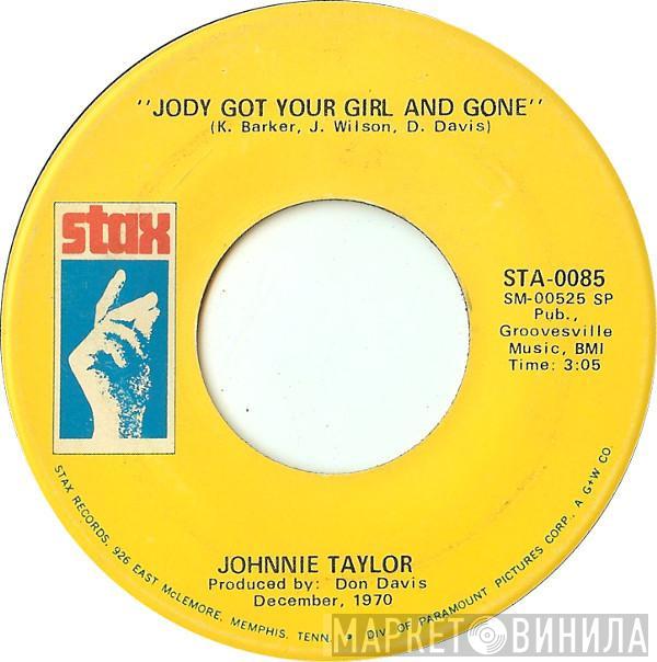  Johnnie Taylor  - Jody Got Your Girl And Gone / A Fool Like Me