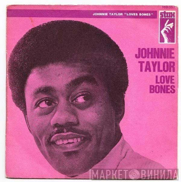  Johnnie Taylor  - Love Bones / Mr. Nobody Is Somebody