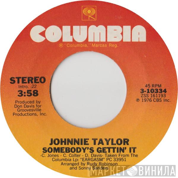  Johnnie Taylor  - Somebody's Gettin' It / Please Don't Stop (That Song From Playing)