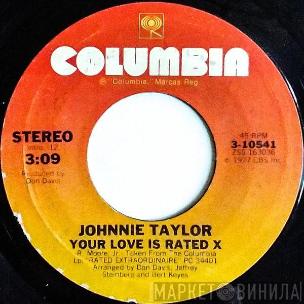  Johnnie Taylor  - Your Love Is Rated X / Here I Go (Through These Changes Again)