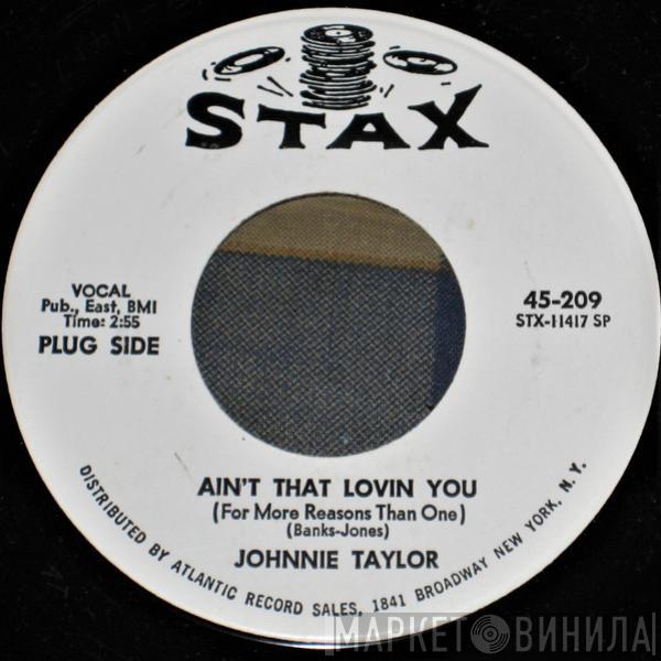 Johnnie Taylor - Ain't That Lovin You (For More Reasons Than One) / Outside Love