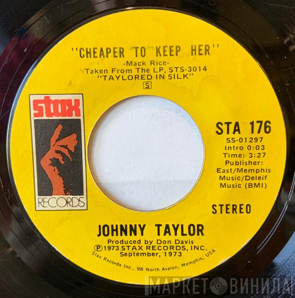 Johnnie Taylor - Cheaper To Keep Her