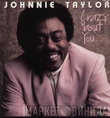 Johnnie Taylor - Crazy 'bout You