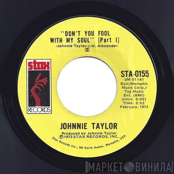 Johnnie Taylor - Don't You Fool With My Soul