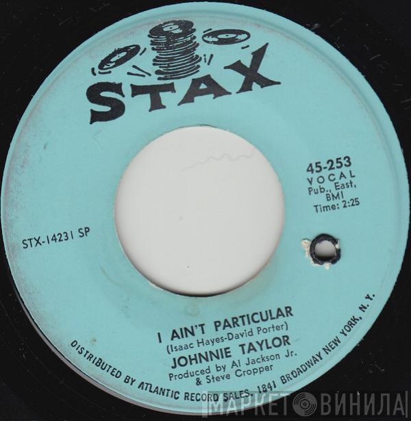  Johnnie Taylor  - I Ain't Particular