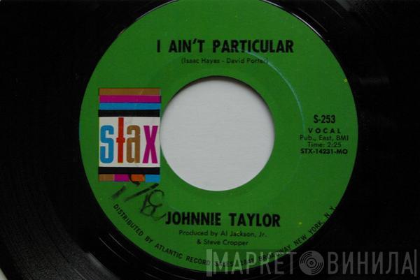  Johnnie Taylor  - I Ain't Particular