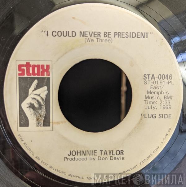 Johnnie Taylor - I Could Never Be President