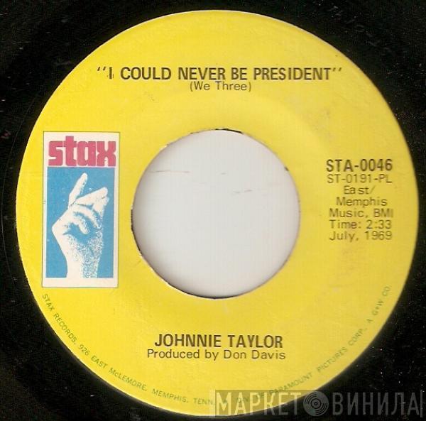 Johnnie Taylor - I Could Never Be President