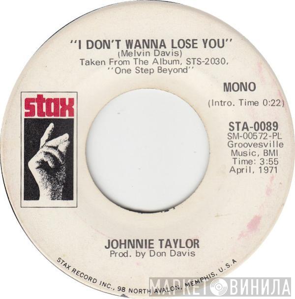  Johnnie Taylor  - I Don't Wanna Lose You
