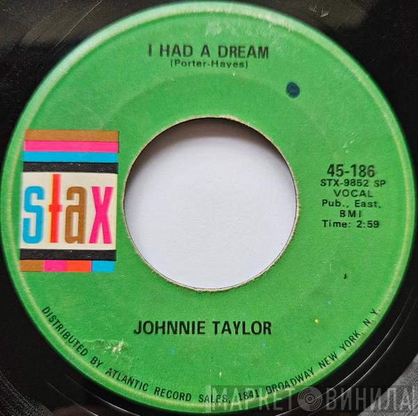  Johnnie Taylor  - I Had A Dream