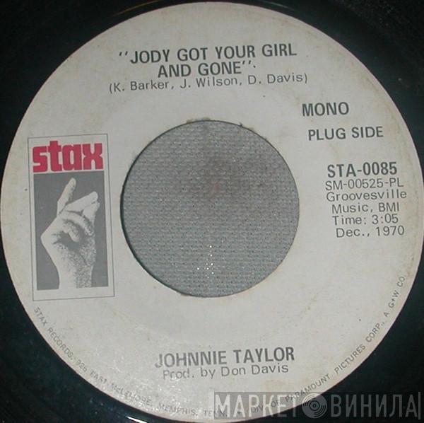 Johnnie Taylor - Jody Got Your Girl And Gone