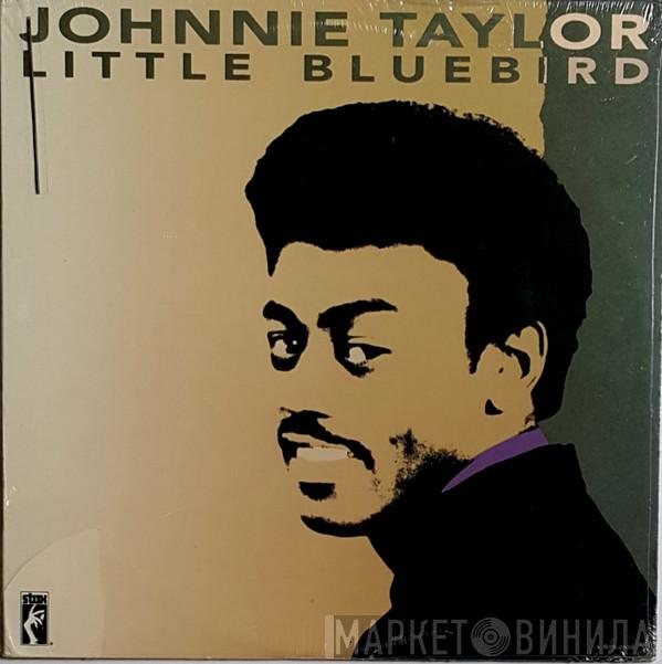  Johnnie Taylor  - Little Bluebird
