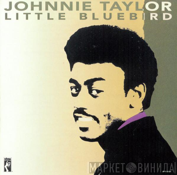  Johnnie Taylor  - Little Bluebird