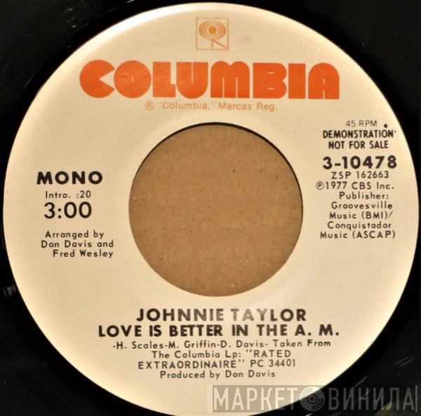 Johnnie Taylor  - Love Is Better In The A. M.