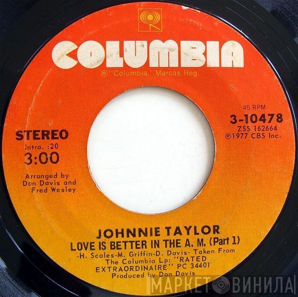 Johnnie Taylor - Love Is Better In The A.M.