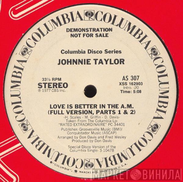  Johnnie Taylor  - Love Is Better In The A.M. (Parts 1 & 2)