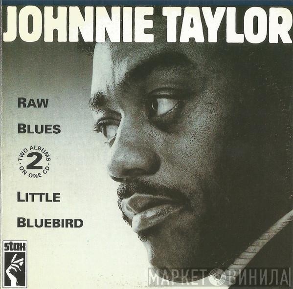 Johnnie Taylor - Raw Blues/Little Bluebird