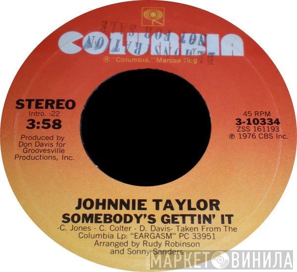 Johnnie Taylor - Somebody's Gettin' It / Please Don't Stop (That Song From Playing)