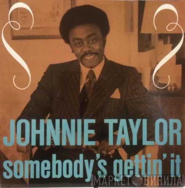 Johnnie Taylor - Somebody's Gettin' It