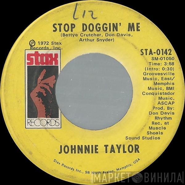 Johnnie Taylor - Stop Doggin' Me / Stop Teasin' Me