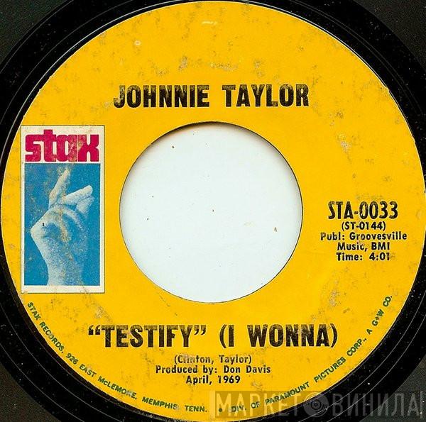 Johnnie Taylor - Testify (I Wonna) / I Had A Fight With Love