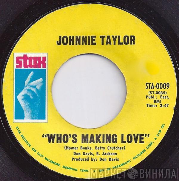 Johnnie Taylor - Who's Making Love / I'm Trying