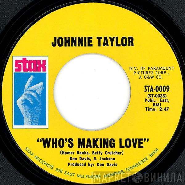 Johnnie Taylor - Who's Making Love / I'm Trying