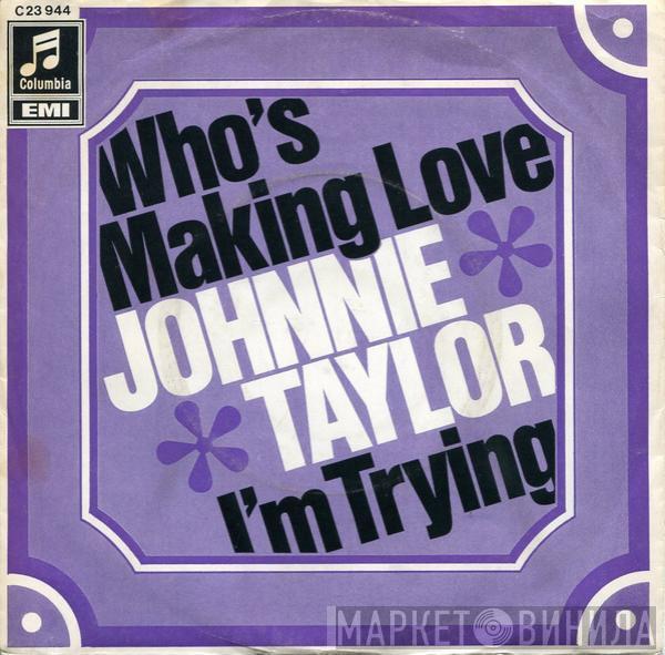 Johnnie Taylor - Who's Making Love