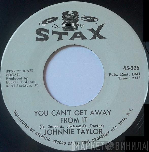  Johnnie Taylor  - You Can't Get Away From It
