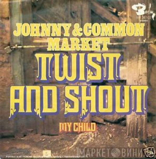 Johnny & Common Market - Twist And Shout