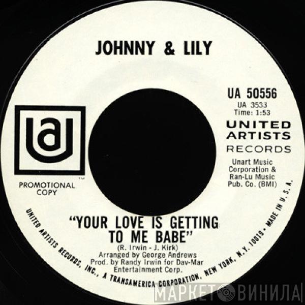 Johnny & Lily - Your Love Is Getting To Me Babe