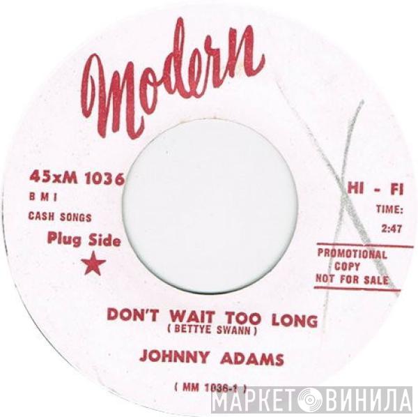 Johnny Adams  - Don't Wait Too Long / No In Between