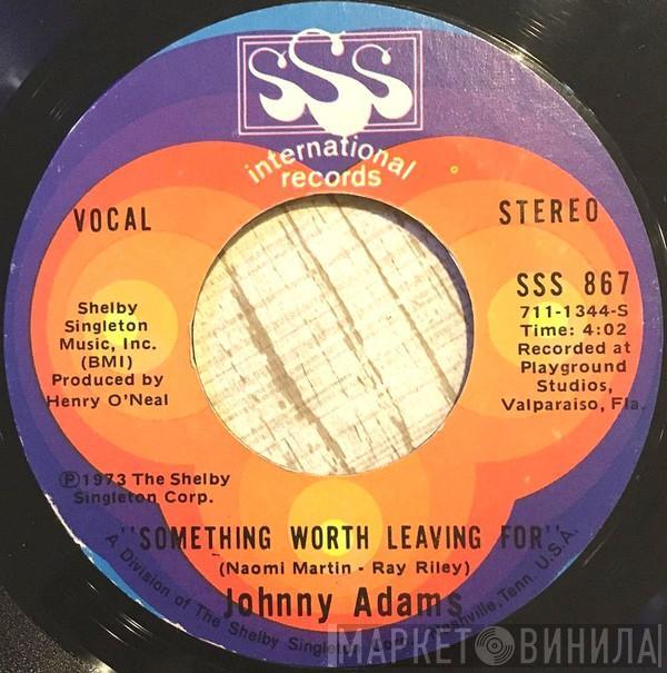 Johnny Adams - Kiss The Hurt Away / Something Worth Leaving For