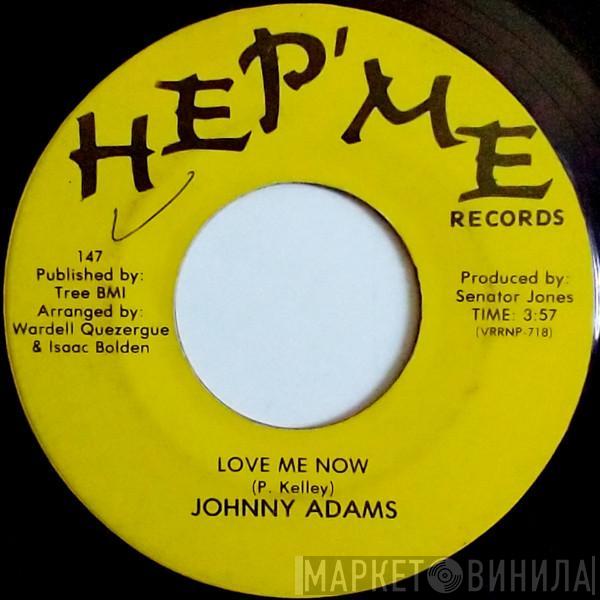 Johnny Adams - Love Me Now / I Only Wanna Be With You