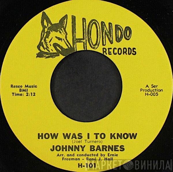 Johnny Barnes  - How Was I To Know
