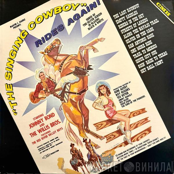 Johnny Bond, The Willis Brothers - The Singing Cowboy Rides Again!