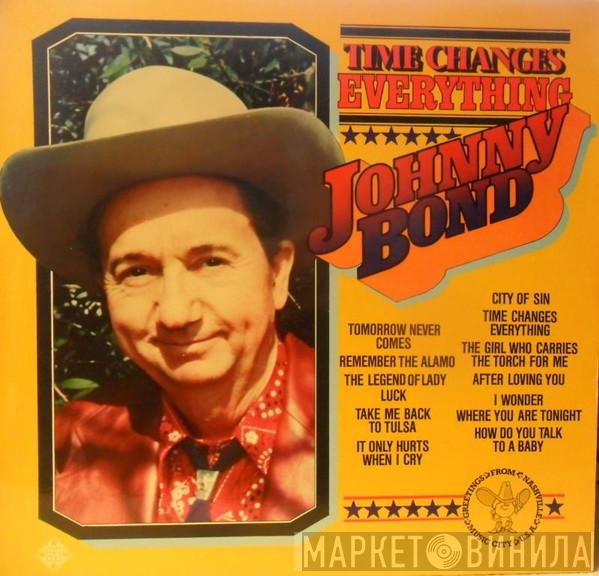 Johnny Bond - Time Changes Everything