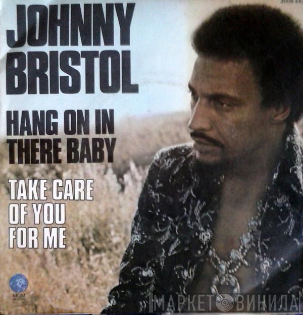  Johnny Bristol  - Hang On In There Baby / Take Care Of You For Me