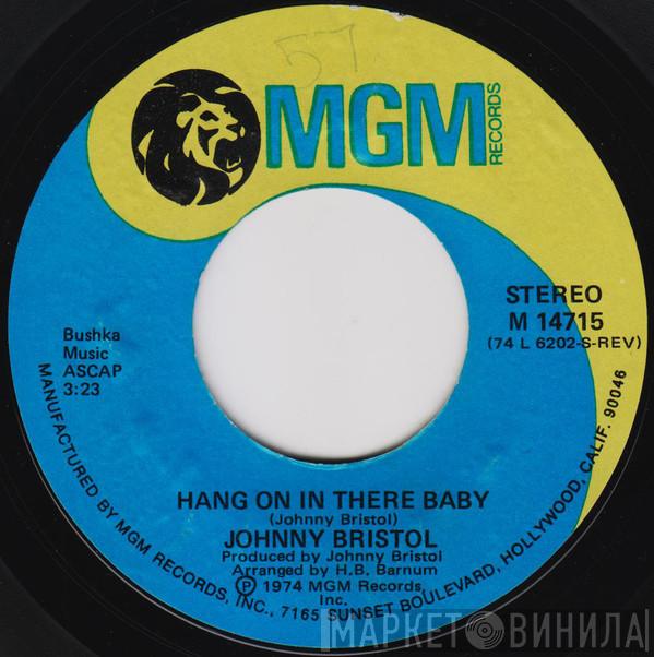  Johnny Bristol  - Hang On In There Baby / Take Care Of You For Me