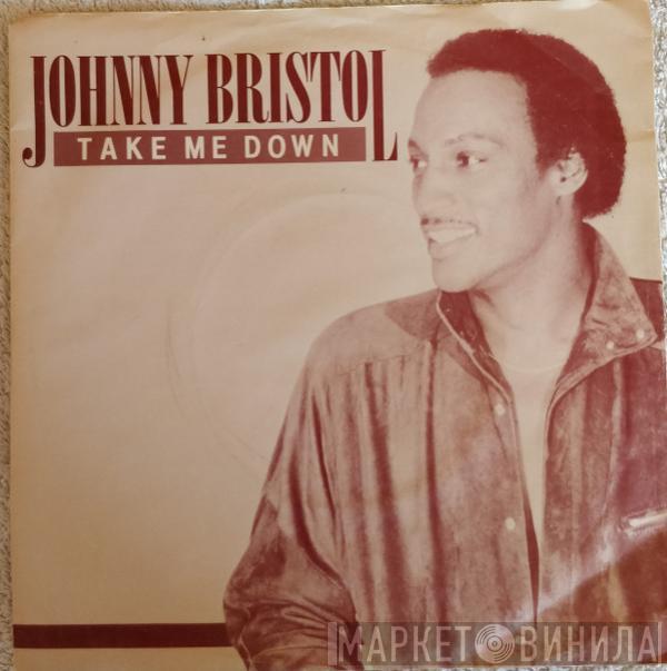 Johnny Bristol  - Take Me Down / Rosebud