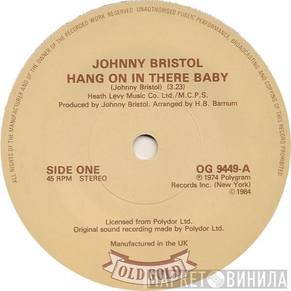 Johnny Bristol - Hang On In There Baby / Memories Don't Leave Like People Do