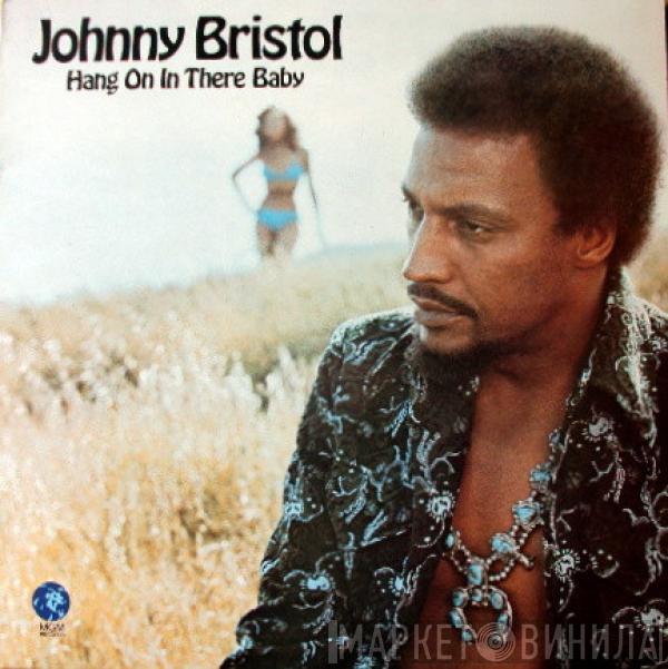 Johnny Bristol - Hang On In There Baby