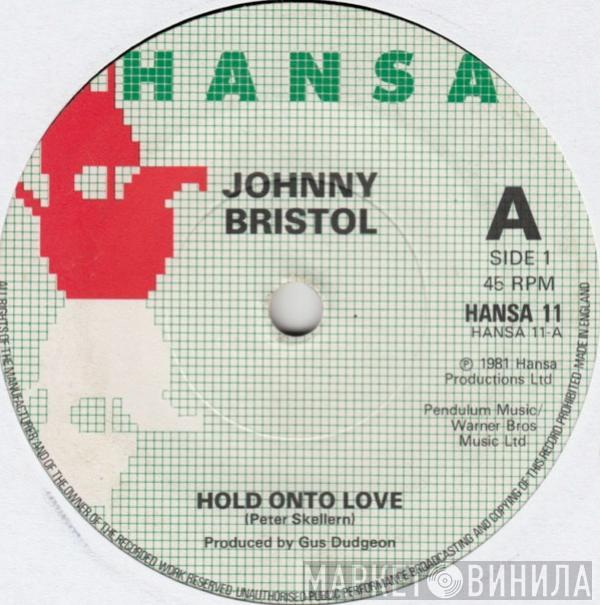 Johnny Bristol - Hold On To Love