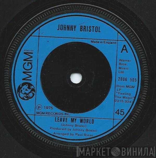 Johnny Bristol - Leave My World / All Goodbyes Aren't Gone