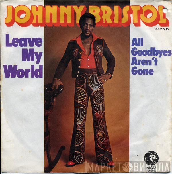 Johnny Bristol - Leave My World