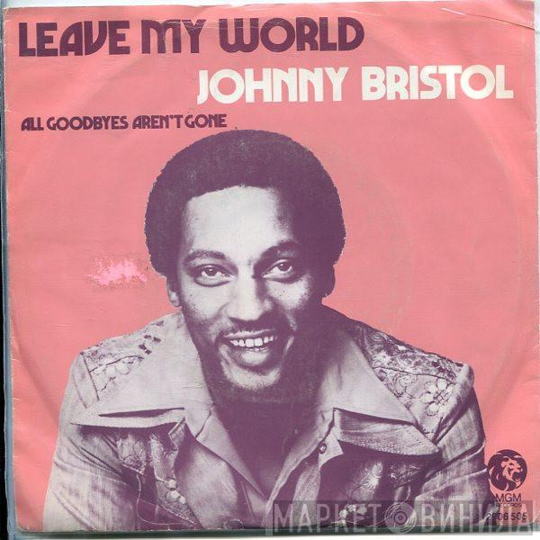 Johnny Bristol - Leave My World