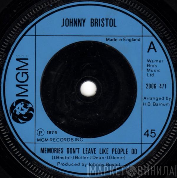 Johnny Bristol - Memories Don't Leave Like People Do