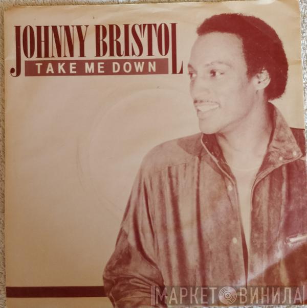 Johnny Bristol - Take Me Down / Rosebud